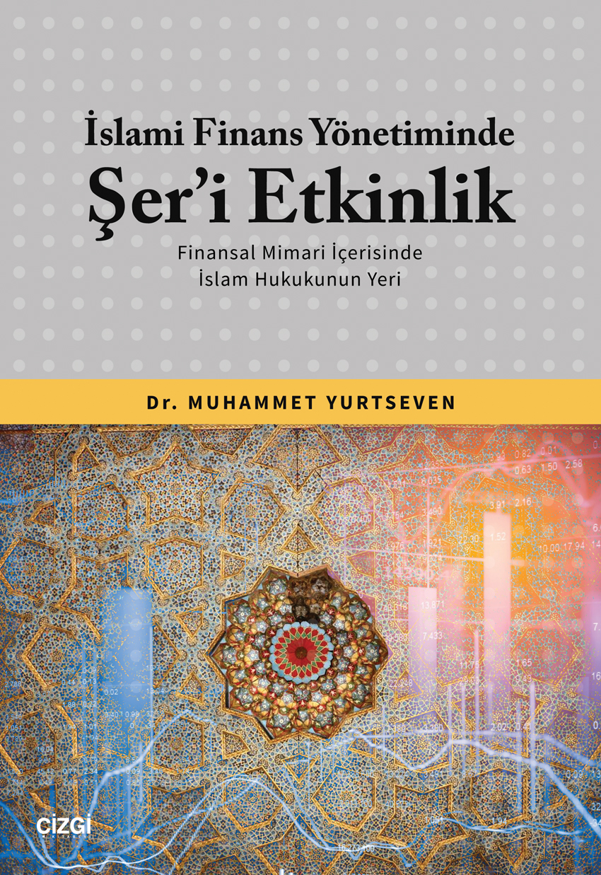 İslami Finans Yönetiminde Şer’i Etkinlik (Finansal Mimari İçerisinde İslam Hukukunun Yeri)