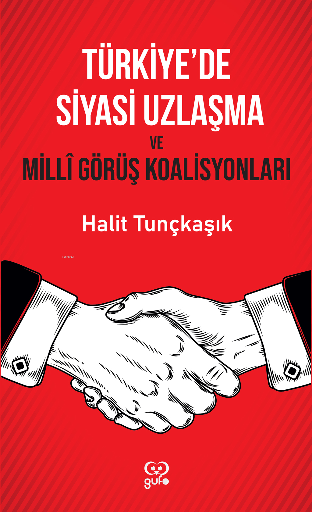 Türkiye’de Siyasi Uzlaşma ve Milli Görüş Koalisyonları