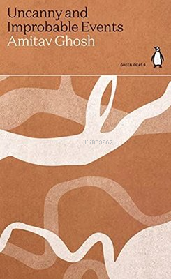  Uncanny and Improbable Events | Uncanny and Improbable Events | Amitav Ghosh | Penguin Classics | 9780141996905 