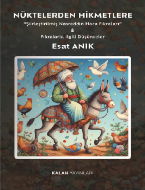 Nüktelerden Hikmetlere;“Şiirleştirilmiş Nasreddin Hoca Fıkraları” & Fıkralarla İlgili Düşünceler