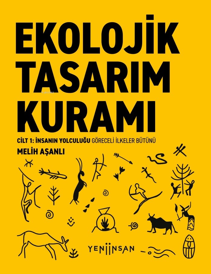 Ekolojik Tasarım Kuramı;Cilt 1: İnsanın Yolculuğu  Göreceli İlkeler Bütünü