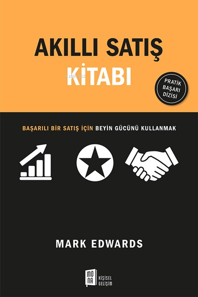 Akıllı Satış Kitabı;Satışta Başarılı Olmak İçin Kasları Değil Beyni Kullanmak