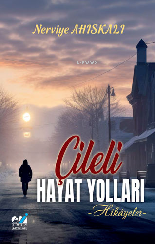 Çileli Hayat Yolları -Hikâyeler-