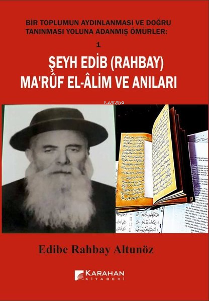 Şeyh Edib (Rahbay) Ma'rüf El - Alim ve Anıları - Bir Toplumun Aydınlanması ve Doğru Tanınması Yolun
