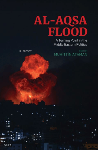  Al Aqsa Flood A Turning Point In The Middle Eastern Politics | Al Aqsa Flood A Turning Point In The Middle Eastern Politics | Muhittin Ataman | Seta Yayınları | 9786256583498 