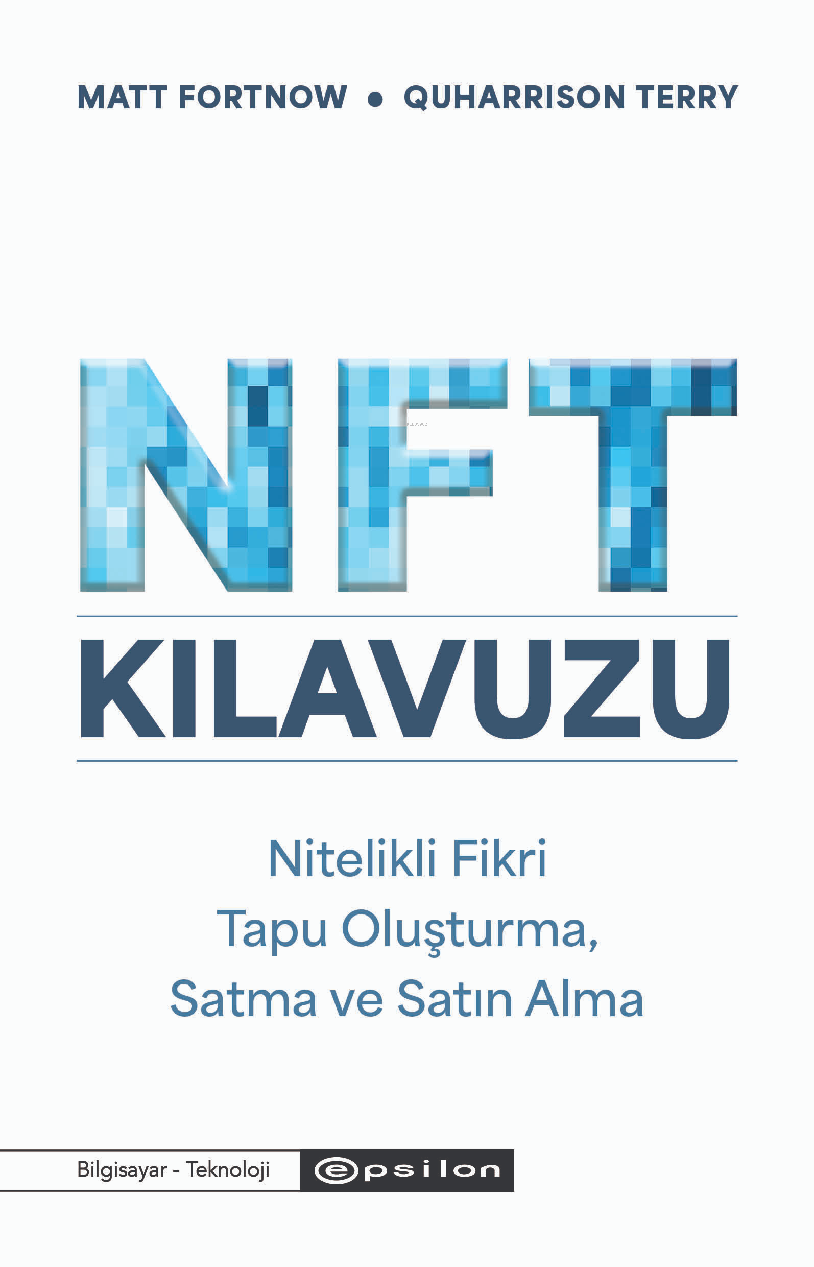 Nft  Kılavuzu;Nitelikli Fikir Tapu Oluşturma, Satma Ve Satın Alma