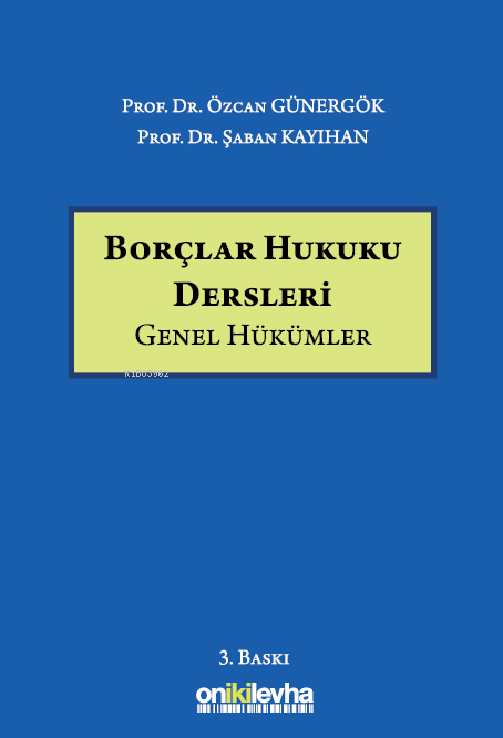  Borçlar Hukuku Dersleri | Borçlar Hukuku Dersleri | Şaban Kayıhan | Özcan Günergök | On İki Levha Yayıncılık | 9786254329852 