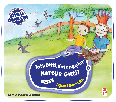 Tatil Bitti, Kırlangıçlar Nereye Gitti?; Öykü Çemberi - 8