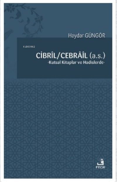 Cibril - Cebrail (a.s.);Kutsal Kitaplar ve Hadislerde