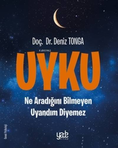 UykuNe Aradığını Bilmeyen Uyandım Diyemez | UykuNe Aradığını Bilmeyen Uyandım Diyemez | Deniz Tonga | Ömer Ünal | Özden Sayın | Yade Kitap | 9786057424600 
