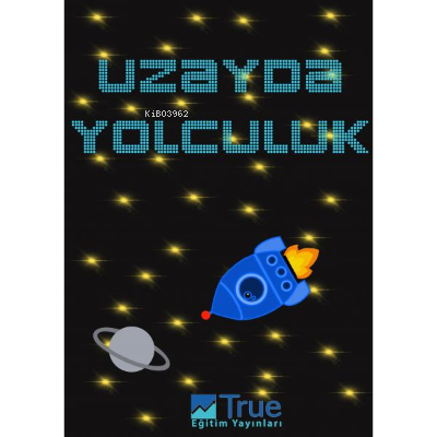  Uzayda Yolculuk | Uzayda Yolculuk | Ezgi Zeynep Yılmaz | True Yayıncılık | 9786057439574 