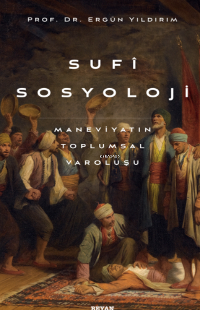 Sufi Sosyoloji;Maneviyatın Toplumsal Varoluşu