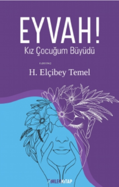  Eyvah Kız Çocuğum Büyüdü | Eyvah Kız Çocuğum Büyüdü | H Elçibey Temel | İmleç Kitap | 9786057745125 