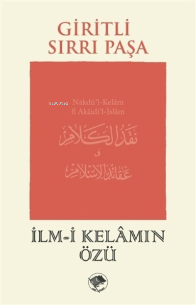 İlm-i Kelamın Özü;Nakdü’l-Kelam fî Akaidi’l-İslam