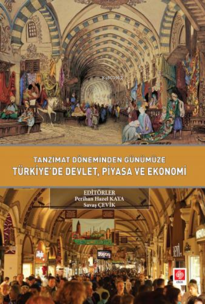 Tanzimat Döneminden Günümüze Türkiyede Devlet Piyasa ve Ekonomi