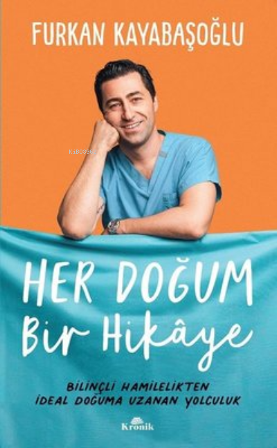 Her Doğum Bir Hikaye Bilinçli Hamilelikten İdeal Doğuma Uzanan Yolculuk