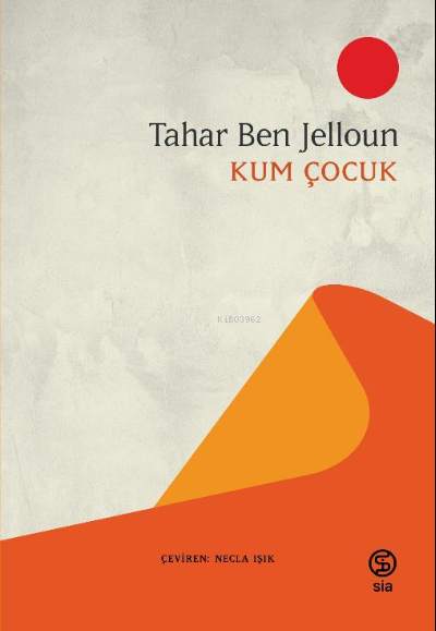  Kum Çocuk | Tahar Ben Jelloun | Necla Işık | Sia Kitap | 9786257266963 | 