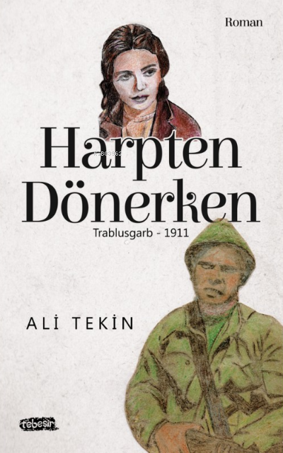  Harpten DönerkenTrablusgarb 1911 | Harpten DönerkenTrablusgarb 1911 | Ali Tekin | Tebeşir Yayınları | 9786050695458 