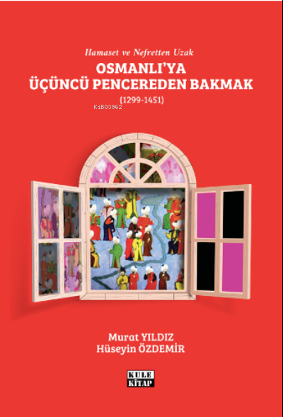 Osmanlı`ya Üçüncü Pencereden Bakmak (1299-1451)