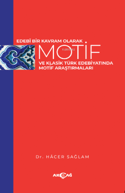 Edebi Bir Kavram Olarak Motif ve Klasik Türk Edebiyatında Motif Araştırmaları