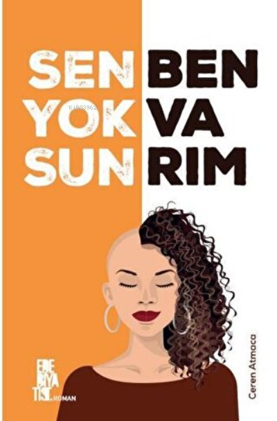  Sen Yoksun Ben Varım | Ceren Atmaca | Edebiyatist | 9786257940405 | 