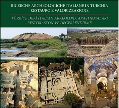 Türkiye'nin İtalyan Arkeolojik Araştırmaları ;Restorasyon Ve Değerlendirmeleri