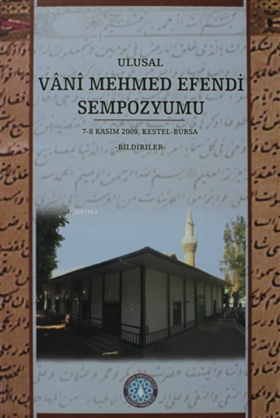 Ulusal Vani Mehmed Sempozyumu ;7-8 Kasım 2009, Kestel-Bursa Bildirileri