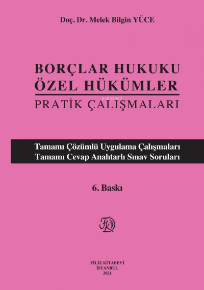  Borçlar Hukuku Özel Hükümler Pratik Çalışmaları | Borçlar Hukuku Özel Hükümler Pratik Çalışmaları | Melek Bilgin Yüce | Filiz Kitabevi | 9789753687003 