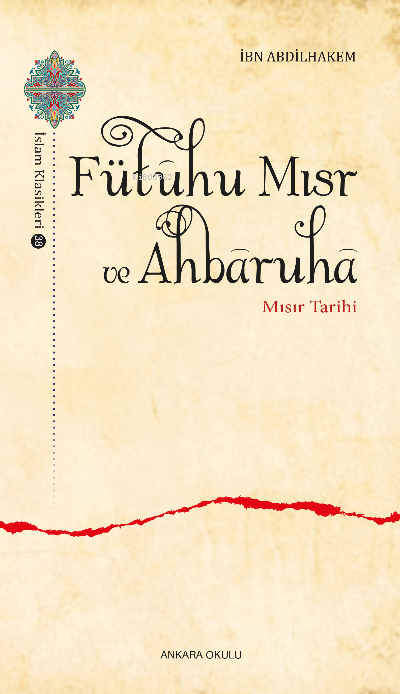 Fütûhu Mısr ve Ahbâruhâ Mısır Tarihi | İbn Abdilhakem | Ankara Okulu Yayınları | 9786257387453 