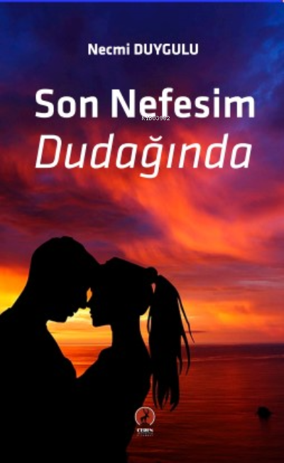  Son Nefesim Dudağında | Son Nefesim Dudağında | Necmi Duygulu | Ceren Yayıncılık ve Kitabevi | 9786257563222 