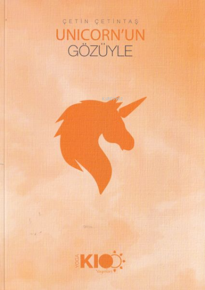  Unicornun Gözüyle Günlüğü | Çetin Çetintaş | Yogakioo Yayınları | 9786057442338 | 