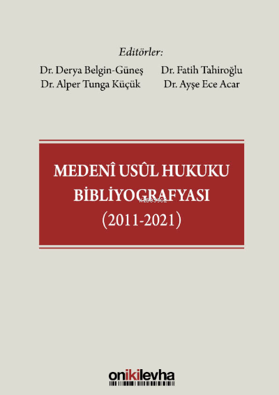  Medeni Usul Hukuku Bibliyografyası (2011 2021) | Ayşe Ece Acar | On İki Levha Yayıncılık | 9786254323287 | 