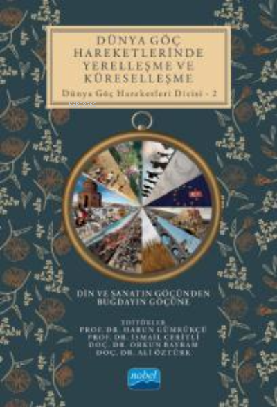 Dünya Göç Hareketlerinin Yerelleşme Ve Küreselleşme Din ve Sanatın Göçünden Buğdayın Göçüne