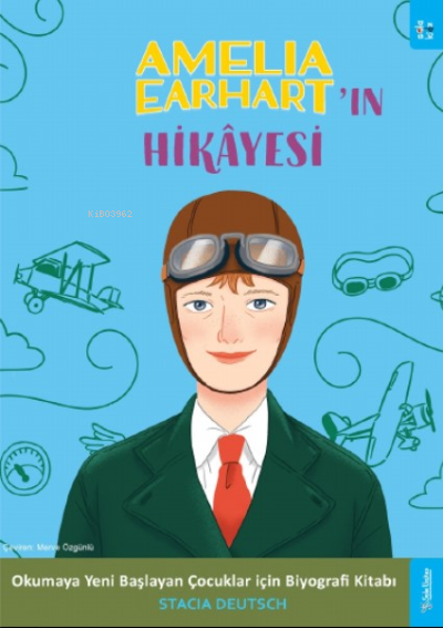 Amelia Earhart'ın Hikâyesi;Okumaya Yeni Başlayan Çocuklar için Biyografi Kitabı