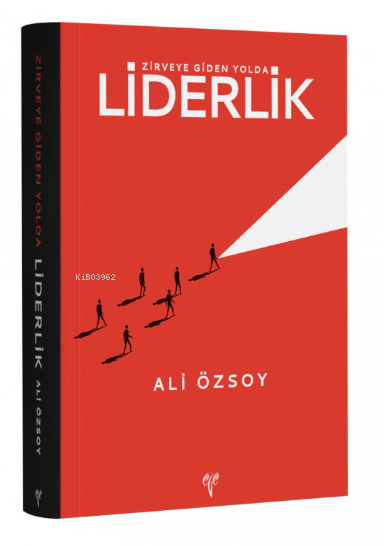  Zirveye Giden Yolda Liderlik | Ali Özsoy | Ege Yayınları | 9786258056396 | 