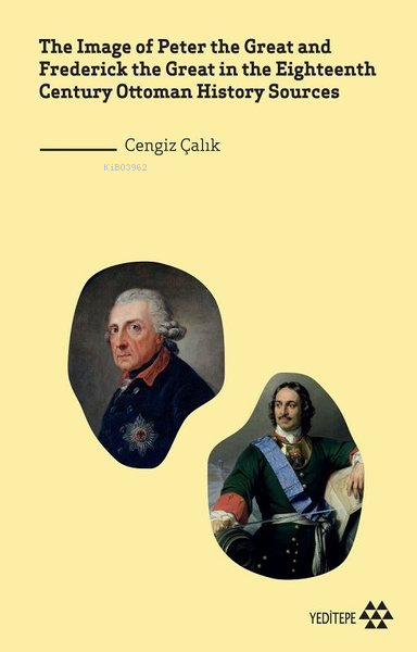 The Image Of Peter The Great And Frederick the Great In The Eighteenth Century Ottoman; History Sources