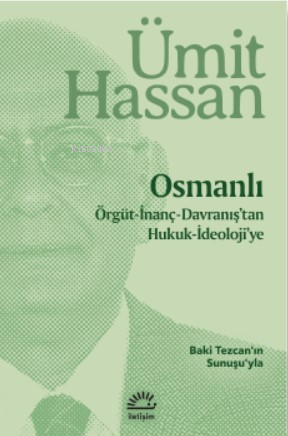 Osmanlı - Örgüt - İnanç - Davranış'tan Hukuk - İdeoloji'ye;Baki Tezcan'nın  Sunuşuyla