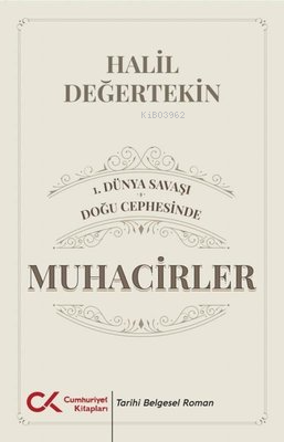  1Dünya Savaşı Doğu Cephesinde Muhacirler | Halil Değertekin | Cumhuriyet Kitapları | 9786256503229 | 