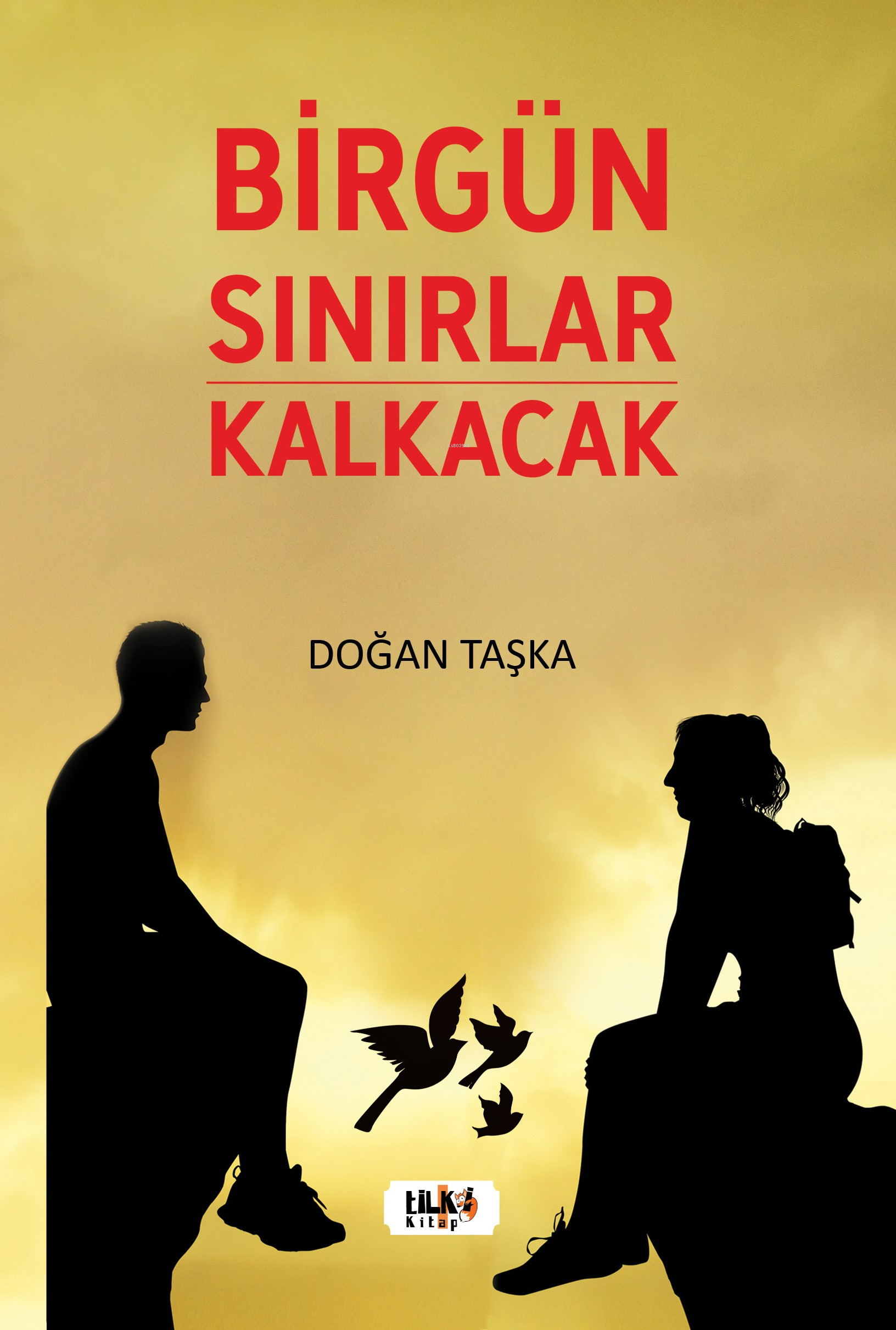  Birgün Sınırlar Kalkacak | Birgün Sınırlar Kalkacak | Doğan Taşka | Esra Nur Tüylü | Tuğba Ünlüer | Aslıhan Ekşioğlu | Aslıhan Ekşioğlu | Tilki Kitap | 9786256831308 