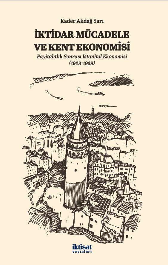 İktidar Mücadele ve Kent Ekonomisi ;Payitahtlık Sonrası İstanbul Ekonomisi (1923-1939)