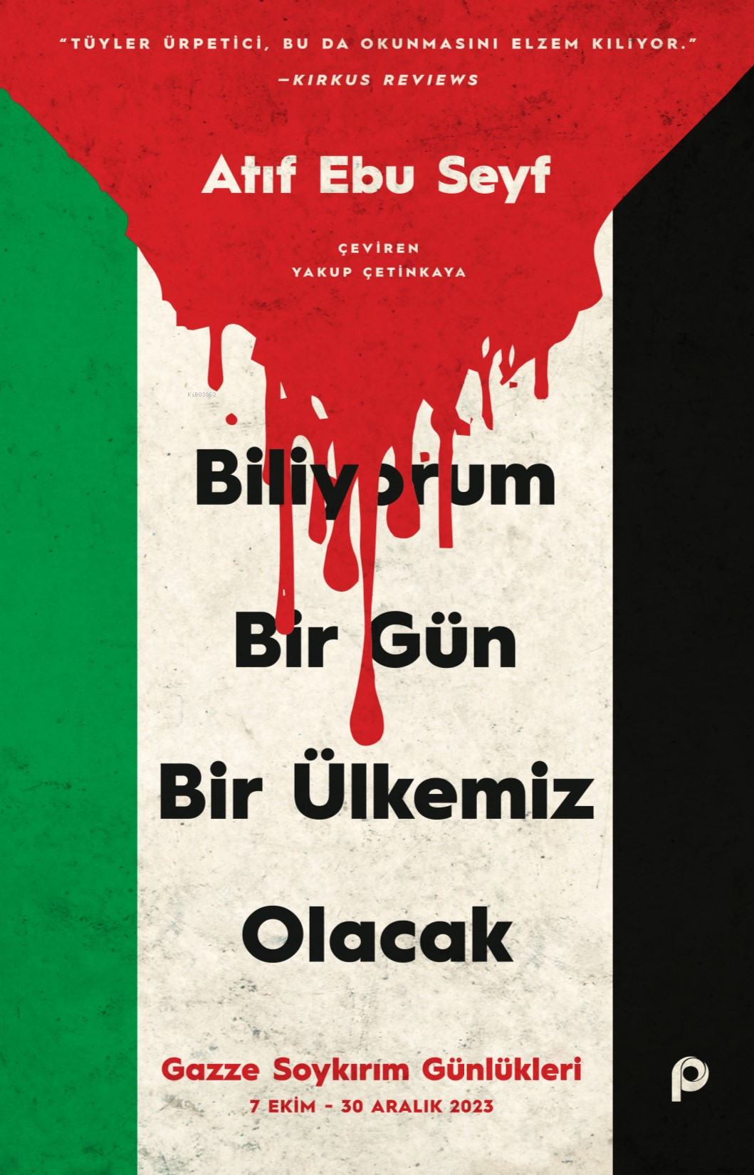 Biliyorum Bir Gün Bir Ülkemiz Olacak;Gazze Soykırım Günlükleri (7 Ekim-30 Aralık 2023)