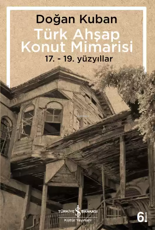 Türk Ahşap Konut Mimarisi; 17. - 19. Yüzyıllar