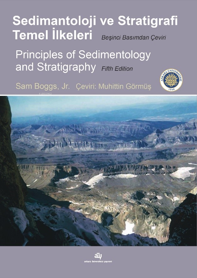  Sedimantoloji ve Stratigrafi Temel İlkeleri | Sedimantoloji ve Stratigrafi Temel İlkeleri | Sam Boggs | Muhittin Görmüş | Ankara Üniversitesi Yayınları | 9786051361536 