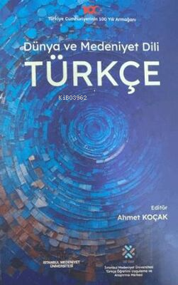  Dünya ve Medeniyet Dili Türkçe | Dünya ve Medeniyet Dili Türkçe | Ahmet Koçak | Fenomen Yayıncılık | 9786259969688 