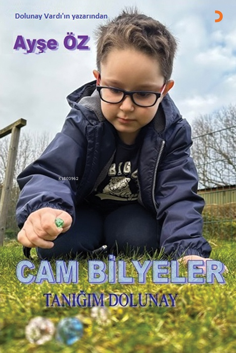  Cam Bilyeler Tanığım Dolunay | Cam Bilyeler Tanığım Dolunay | Ayşe Öz | Cinius Yayınları | 9786256072435 