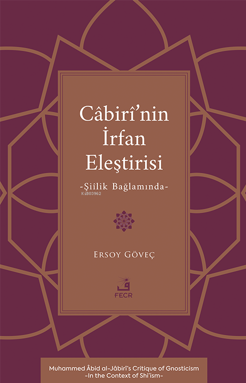 Câbirî’nin İrfan Eleştirisi;Şiîlik Bağlamında