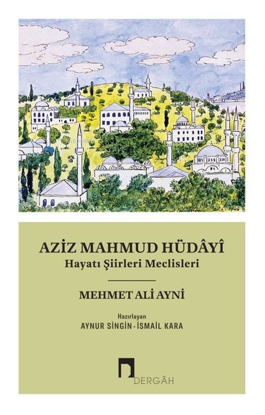 Aziz Mahmud Hüdayi - Hayatı Şiirleri Meclisleri