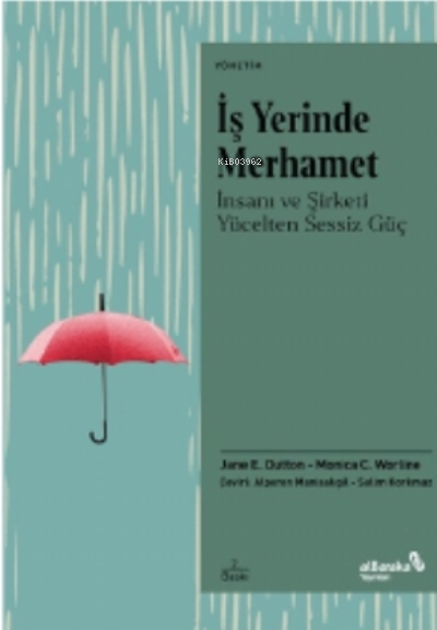 İş Yerinde Merhamet;İnsanı Ve Şirketi Yücelten Sessiz Güç