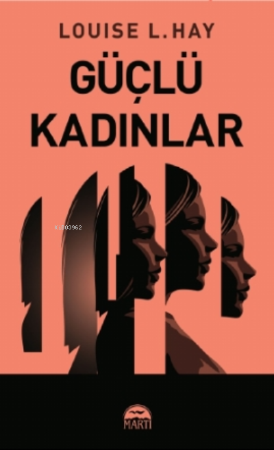  Güçlü Kadınlar | Louise L Hay | Meltem Uzun | Sibel Çelik | Filiz Odabaş | Martı Yayınları | 9786254485466 | 