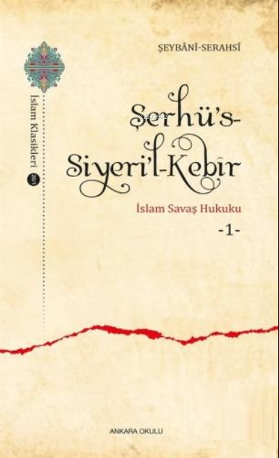 Şerhü's - Siyeri'l - Kebîr;İslam Savaş Hukuku 1